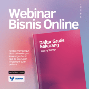 Banner promosi untuk webinar bisnis online berjudul 'Webinar Bisnis Online.' Banner ini menampilkan judul besar dan tebal berwarna putih di sisi kiri, dengan teks tambahan yang menjelaskan potensi keuntungan Rp3-10 juta di bulan pertama. Sebuah gambar buku bergaya dengan judul 'Daftar Gratis Sekarang - Kelas by Vismaya' ditampilkan di sisi kanan. Tanggal kecil ditampilkan di tepi kanan. Logo ceritabisnis.com dan Vismaya berada di bagian kiri bawah, dengan latar belakang gradasi lembut berwarna ungu dan merah muda.