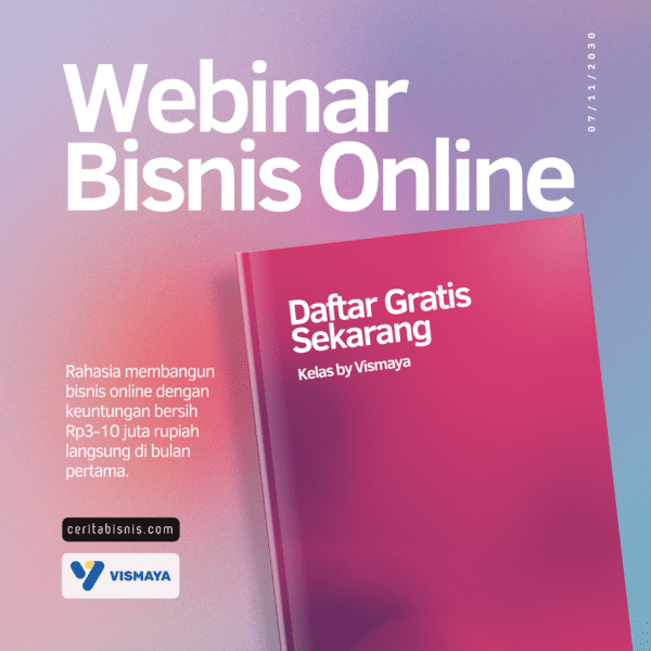 Banner promosi untuk webinar bisnis online berjudul 'Webinar Bisnis Online.' Banner ini menampilkan judul besar dan tebal berwarna putih di sisi kiri, dengan teks tambahan yang menjelaskan potensi keuntungan Rp3-10 juta di bulan pertama. Sebuah gambar buku bergaya dengan judul 'Daftar Gratis Sekarang - Kelas by Vismaya' ditampilkan di sisi kanan. Tanggal kecil ditampilkan di tepi kanan. Logo ceritabisnis.com dan Vismaya berada di bagian kiri bawah, dengan latar belakang gradasi lembut berwarna ungu dan merah muda.